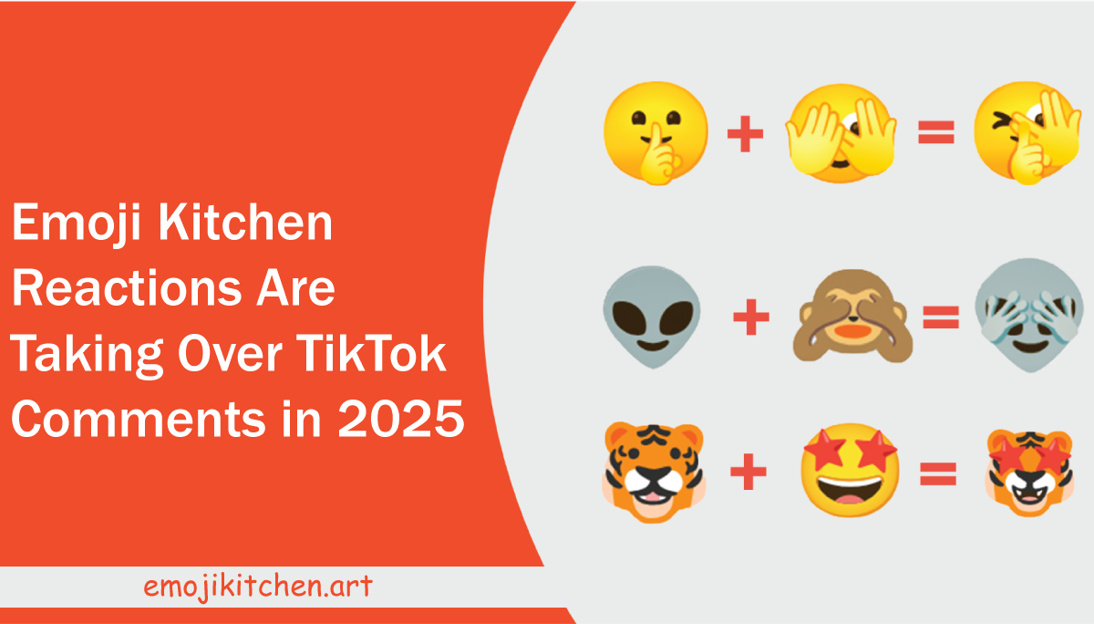 Emoji Kitchen Reactions Are Taking Over TikTok Comments in 2025