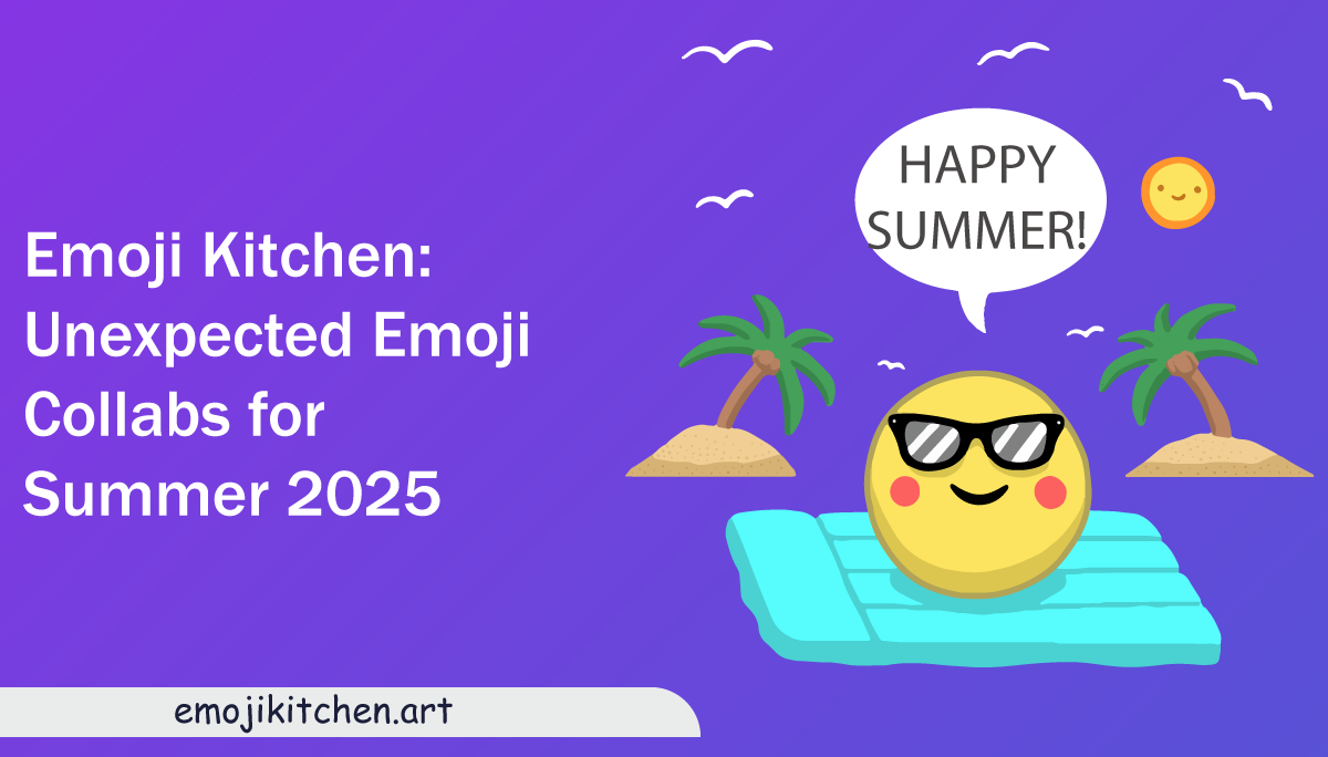Emoji-Kitchen-Unexpected-Emoji-Collabs-for-Summer-2025