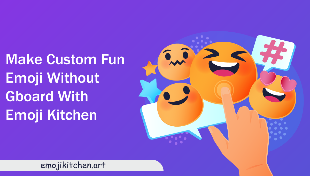 Make-Custom-Fun-Emoji-Without-Gboard-With-Emoji-Kitchen